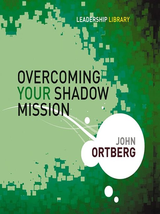 Title details for Overcoming Your Shadow Mission by John Ortberg - Available